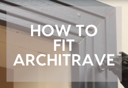 How to Fit Architrave