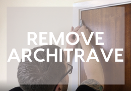 How to Remove Architrave