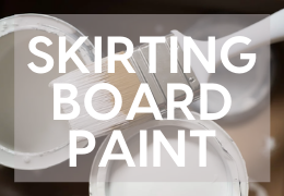What is the Best Paint for Skirting Boards?
